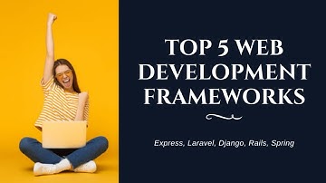 Top 5 Web Development Frameworks to Learn