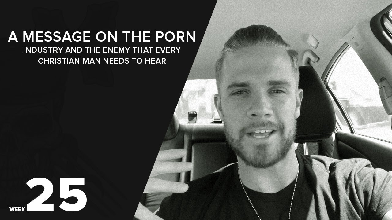 A message on the PORN industry and the Enemy that every Christian man needs  to hear