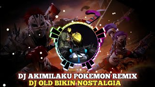 DJ AKIMILAKU POKEMON REMIX, DJ OLD BIKIN NOSTALGIA