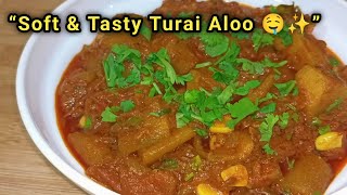 “Soft & Tasty Turai Aloo Ki Tari Wali Sabzi | Daily Lunch/Dinner Recipe 🤤✨” Latest video  screenshot 5