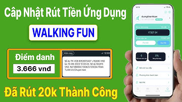 Cập Nhật Rút Tiền Ứng Dụng WalkingFun - Đã rút 20k Thành Công.