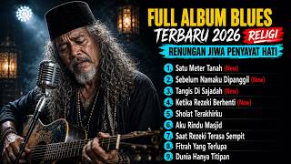 Download lagu MERINDING DENGARNYA! KUMPULAN ALBUM BLUES SPRITUAL TERBAIK 2026 – RENUNGAN PENYESALAN HIDUP😭❤️🎸