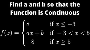 How to Find a and b so that the Piecewise Function is Continuous Everywhere