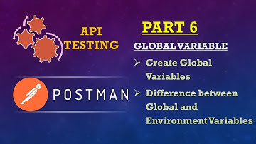 Part 6: POSTMAN SERIES(GLOBAL | Create and Set Variable | Difference between Global and Environment)