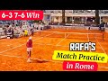 Rafael nadal plays practice match in rome and wins 63 7675
