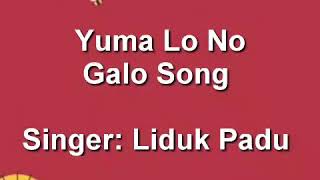 Yuma Lo No || Galo Song || Liduk Padu || Arunachal Pradesh