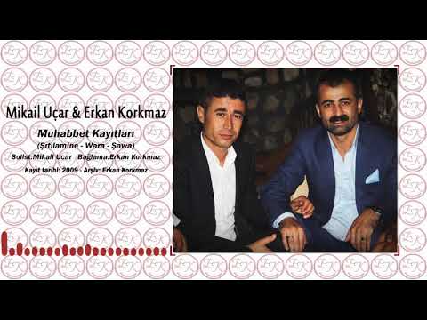 Mikail Uçar & Erkan Korkmaz / Şıtılamıne - Wara - Şawa