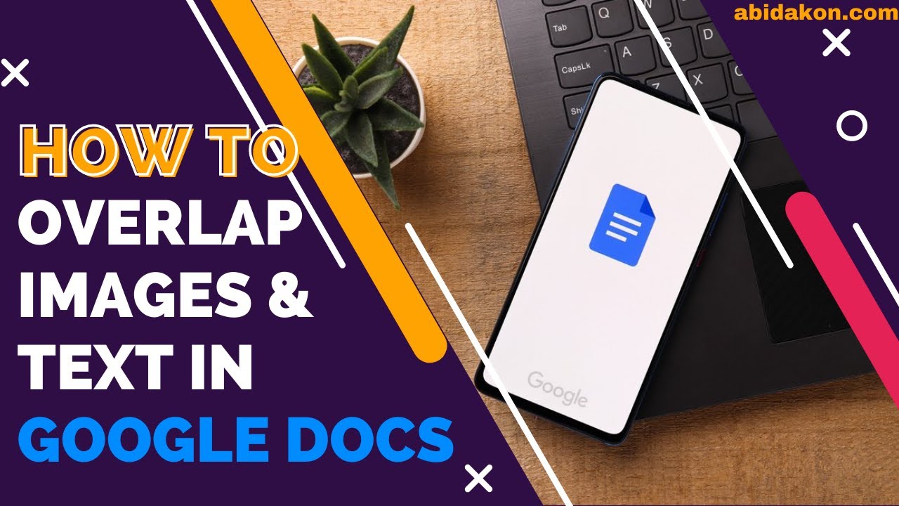 How To Overlap Images And Text In Google Docs 2023 | Step-by-step Guide ...