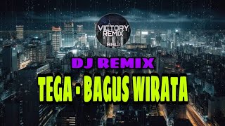 DJ REMIX TEGA - BAGUS WIRATA