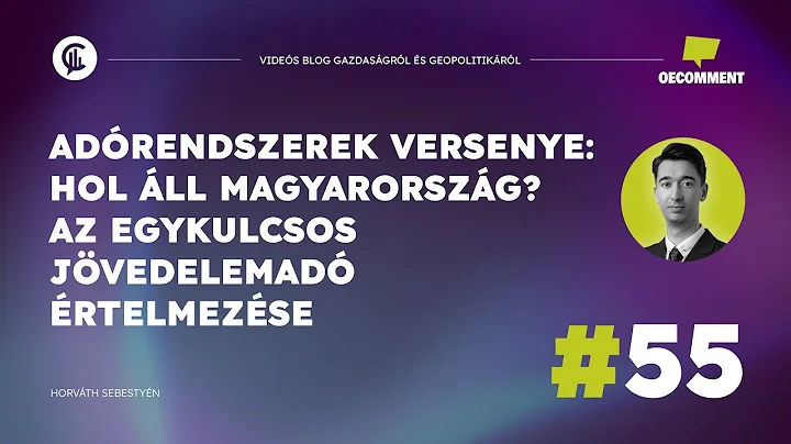 #55 Oecomment /Adórendszerek versenye: hol áll Magyarország?- Az egykulcsos jövedelemadó értelmezése