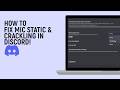 How to Fix Mic Static & Crackling in Discord