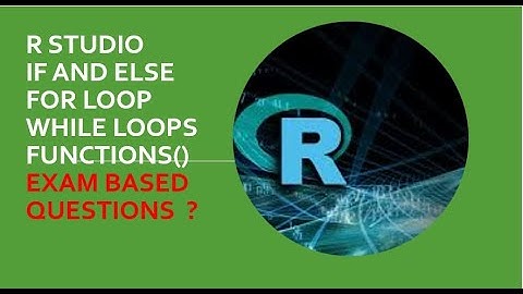 R studio if else for loop & While loops functions and exam questions based on r programming