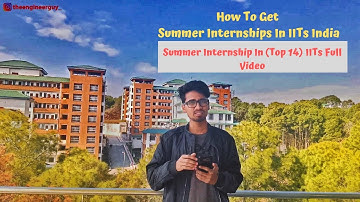 How to Get Summer Internships in IITs | Internship Programs in IITs India | Internship in Top 14 IIT