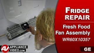 GE Refrigerator - Not Cooling in Refrigerator - Fresh Food Fan Assembly Repair and Diagnostic