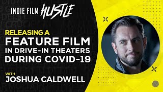 Releasing a Film In Drive-In Theaters During COVID-19 | Joshua Caldwell