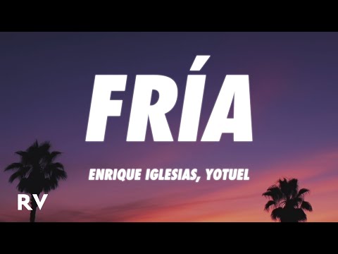 Enrique Iglesias, Yotuel - Fría (Letra/Lyrics)