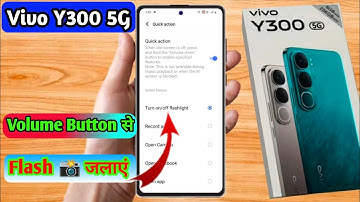 vivo y300 5g volume button flashlight, vivo y300 5g flashlight setting