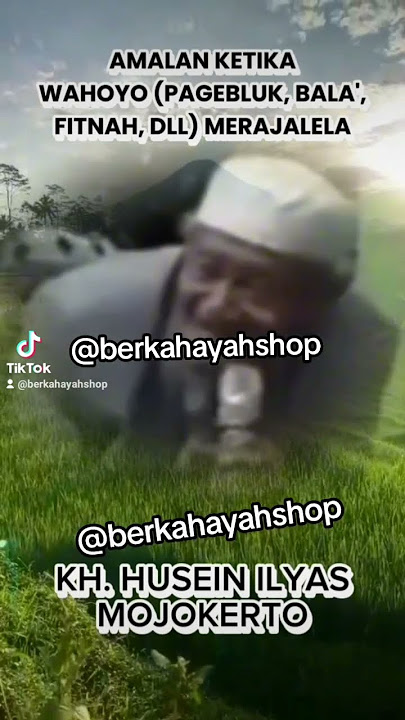 KH. HUSEIN ILYAS (MOJOKERTO)-AMALAN KETIKA BAHAYA (PAGEBLUK, BALA', FITNAH, DLL) MERAJALELA