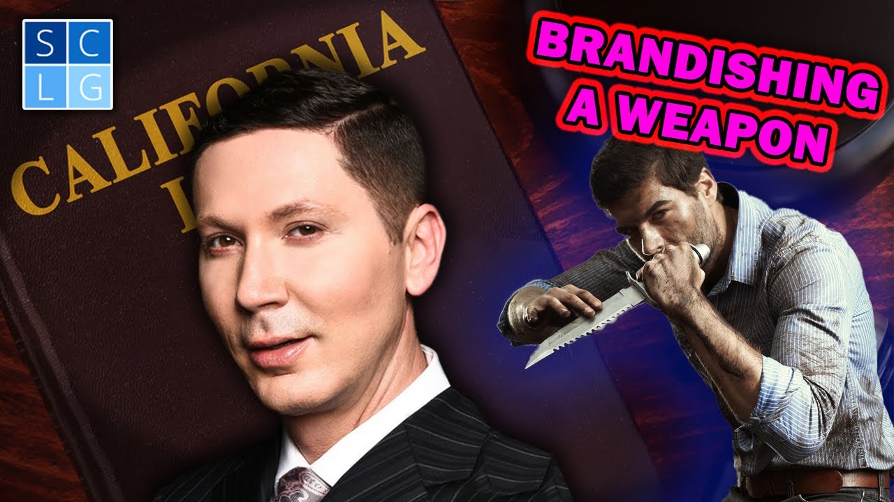 Brandishing a Weapon CA Penal Code 417 PC YouTube