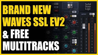 Brand New Waves SSL EV2 & FREE Multitracks