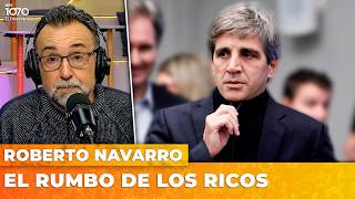 EL RUMBO DE LOS RICOS | El editorial de Roberto Navarro