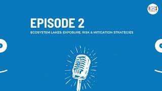 IGCS Podcast Series Episode 2 Ecosystem Lakes Exposure Risk MItigation Strategies