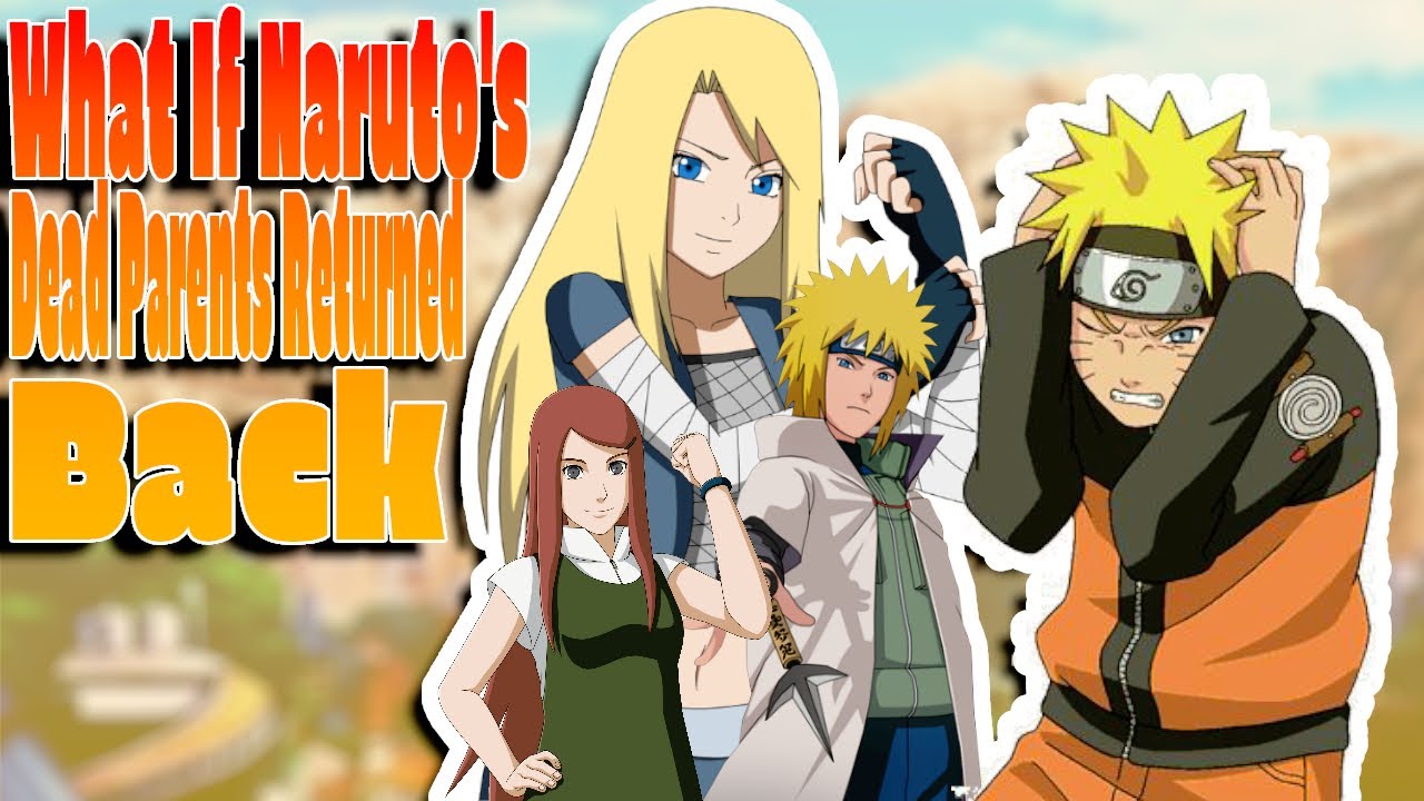 What If Naruto's Dead Parents Returned Back