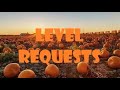 LEVEL REQUESTS!!!!