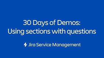 Form sections and questions | 30 Days of Form Demos | Jira Service Management