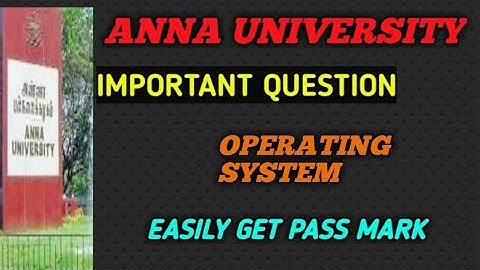 CS8493 OPERATING SYSTEM IMPORTANT QUESTION - ANNA UNIVERSITY