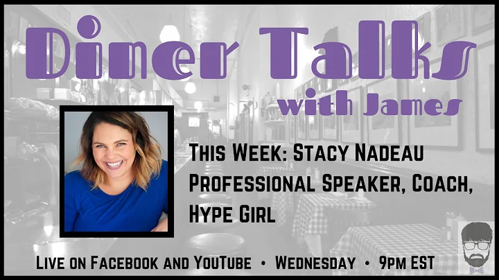 Diner Talks with James - Ep 13 with Stacy Nadeau