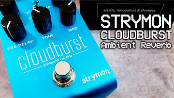 Strymon | Cloudburst Ambient Reverb | VIDEO REVIEW [NO TALK / ONLY TONES]