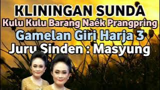 Kliningan Sunda Kulu Kulu Barang Naék Prang Pring - Masyuning