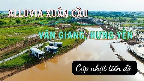 Cập Nhật Tiến Độ Alluvia Văn Giang Hưng Yên Tháng 9.2025