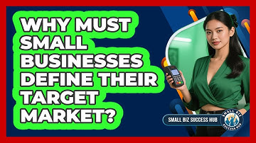 Why Must Small Businesses Define Their Target Market?