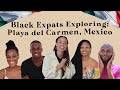 Black Expats Exploring: Playa del Carmen, Mexico | Episode 1