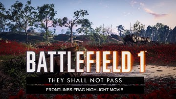 Battlefield 1 ✮ Frontlines Mode Gameplay Highlights ✮ They Shall Not Pass ✮ All Maps HD 1080p