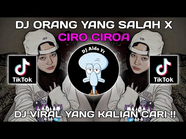 DJ ORANG YANG SALAH X CIRO CIRO AKMAL ROPIK VIRAL TIKTOK 2023 class=