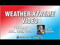 Weather Xtreme Video for Tuesday, 12/28/2021.