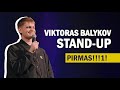 VIKTORAS BALYKOV STAND-UP: PIRMAS!!!1!