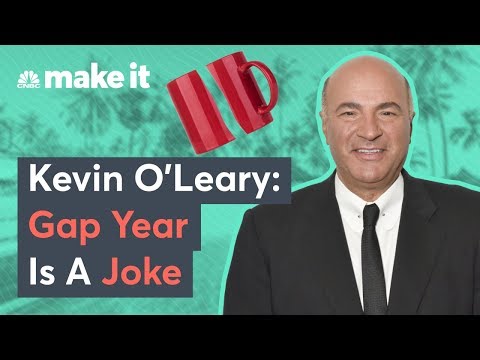 Kevin O'Leary: Don't Take A Gap Year After College