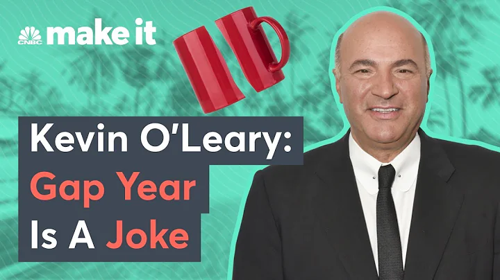 Kevin O'Leary: Don't Take A Gap Year After College - DayDayNews