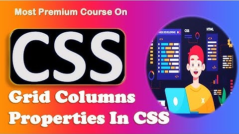 Grid Columns Property in CSS | CSS grid : Spanning Multiple Columns in Grid.