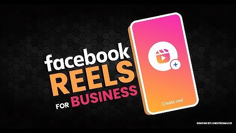 How to Leverage Facebook Reels for Your Business - OneStream Live