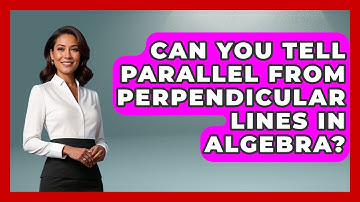 Can You Tell Parallel From Perpendicular Lines In Algebra? - Your Algebra Coach