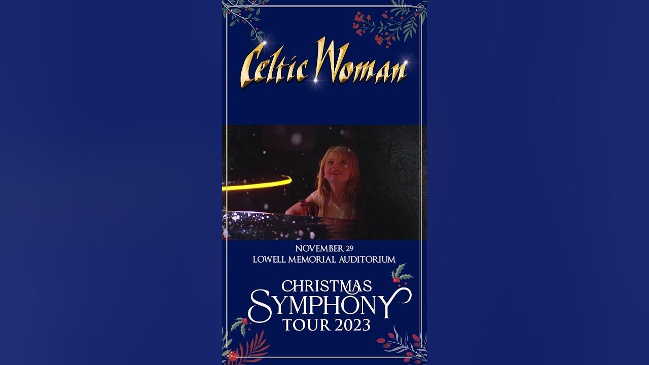 Celtic Woman Christmas Symphony Tour 2023 November 29 at 730pm Lowell Memorial Auditorium