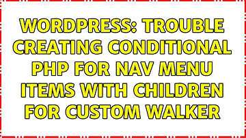 Wordpress: Trouble creating conditional PHP for nav menu items with children for custom Walker