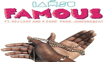 Iamsu! - Famous ft. Dej Loaf & K Camp