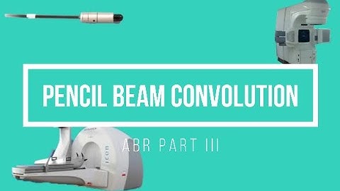 Pencil Beam Convolution ABR Part 3 Oral Exam Prep