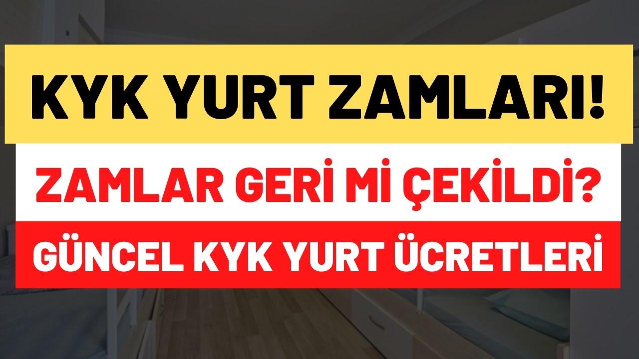 KYK YURT ZAMLARI GERİ Mİ ÇEKİLDİ KYK YURT ÜCRETLERİ NE KADAR OLDU - KYK
